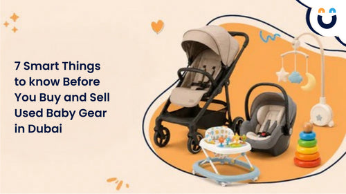 7 Smart Things to Know Before You Buy and Sell Used Baby Gear in Dubai