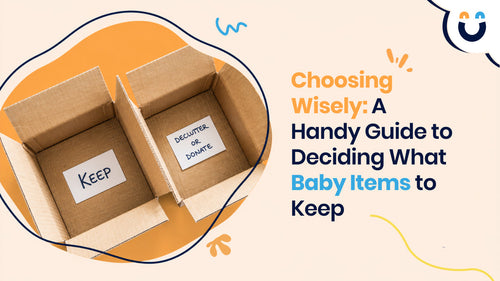 Choosing Wisely: A Handy Guide to Deciding What Baby Items to Keep