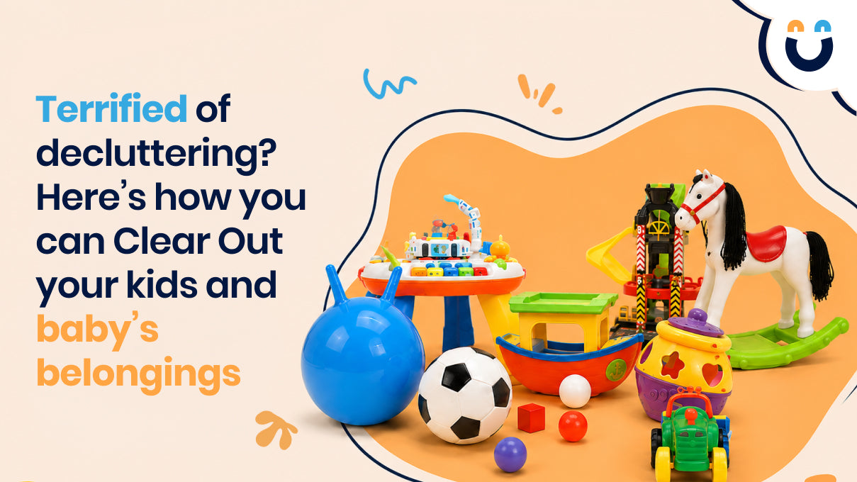 Terrified of decluttering? Here’s how you can Clear Out your kids and baby’s belongings