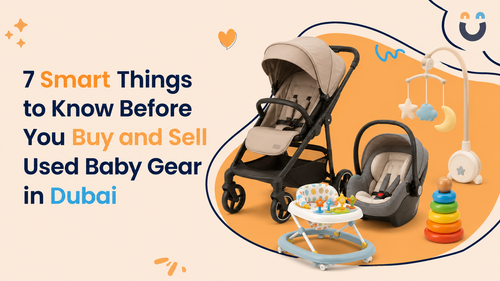 7 Smart Things to Know Before You Buy and Sell Used Baby Gear in Dubai